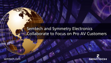 Semtech 与 Symmetry Electronics 携手合作，致力服务 Pro AV 客户  