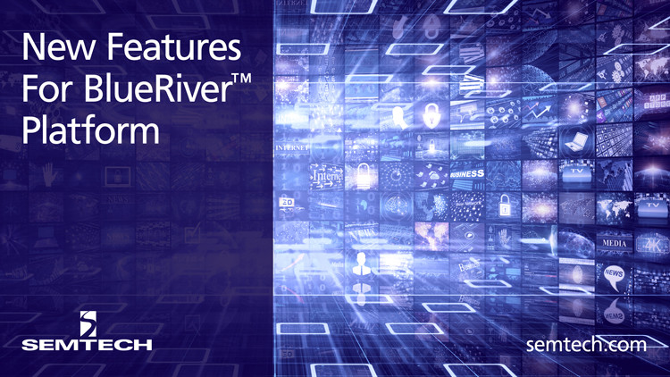 Semtech 推出 BlueRiver™ 平台新功能