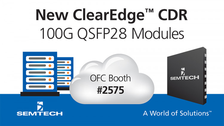 Semtech Launches New ClearEdge™ CDR for 100G QSFP28 Modules at OFC 2017 Ultra-low power, high-performance ClearEdge CDR expands portfolio of optical networking products for next-generation data centers and enterprise network infrastructure