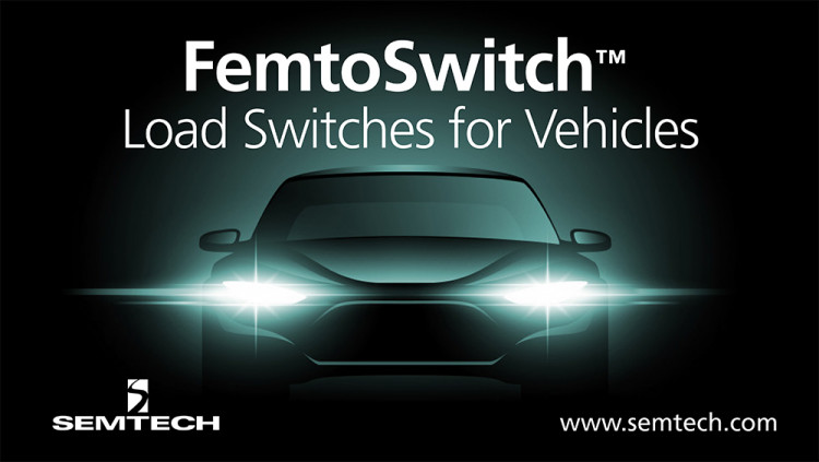 Semtech Ramps Production of Load Switches for the Automotive Industry New FemtoSwitch™ specifically used for new smart-keys in vehicles to preserve battery life