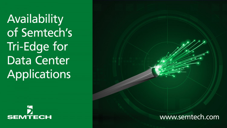 Semtech 宣布 Semtech 的 Tri-Edge CDR 可用于 200G 和 400G 数据中心应用