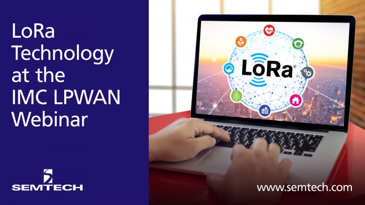 Semtech Presents Value Proposition of LoRa Technology for IMC’s LPWAN Webinar