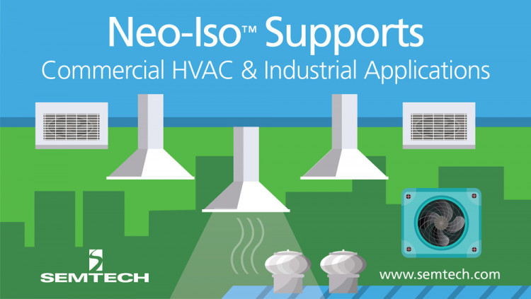 Semtech’s Neo-Iso™ Platform Supports High Load Current HVAC and Industrial Applications With proven capabilities in the residential industry, the new Neo-Iso IC offers flexibility and options for maximum current selection