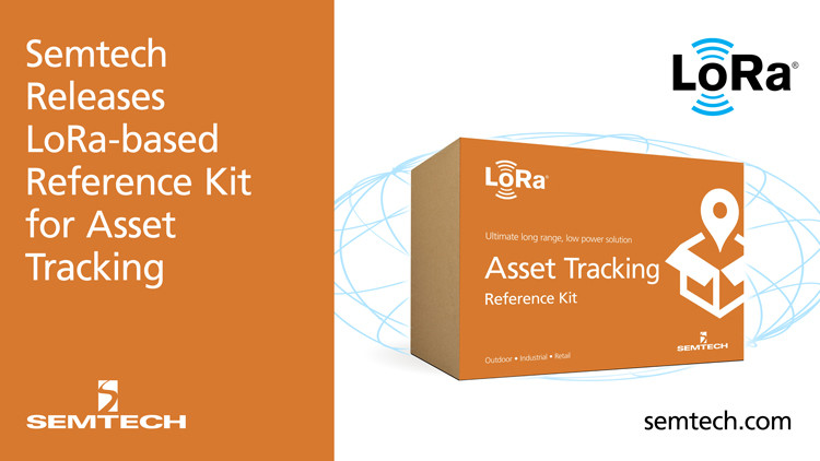 Semtech Releases Reference Kit to Simplify Adoption of LoRa®-based Asset Tracking Solutions