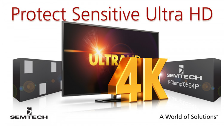 Semtech Extends its Low Capacitance Platform with RClamp®0564P to Protect Next Generation HDMI 2.0 Interfaces Semtech’s RClamp0564P TVS features ultra-low capacitance and clamping voltage to protect sensitive Ultra HD (4K) TVs from transient events