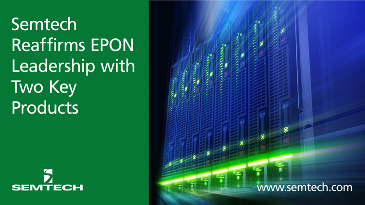 Semtech 通过增加两个关键产品,重申 EPON 领导地位