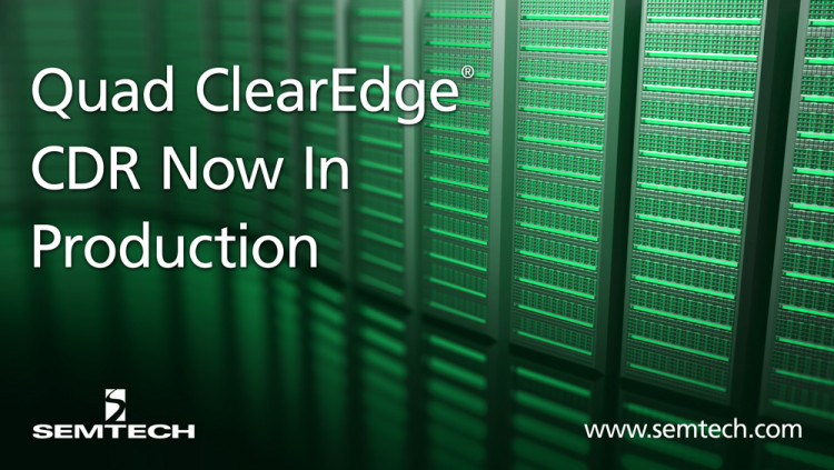 Semtech 宣布其高度集成的 ClearEdge® CDR 已进入初步量产阶段