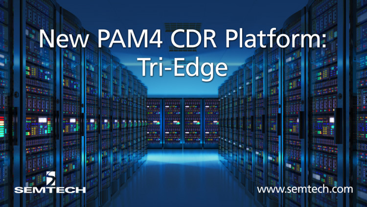 Semtech 推出适用于数据中心应用的 PAM4 CDR 平台 Tri-Edge
